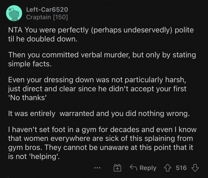 It was entirely warranted, and OP did nothing wrong.