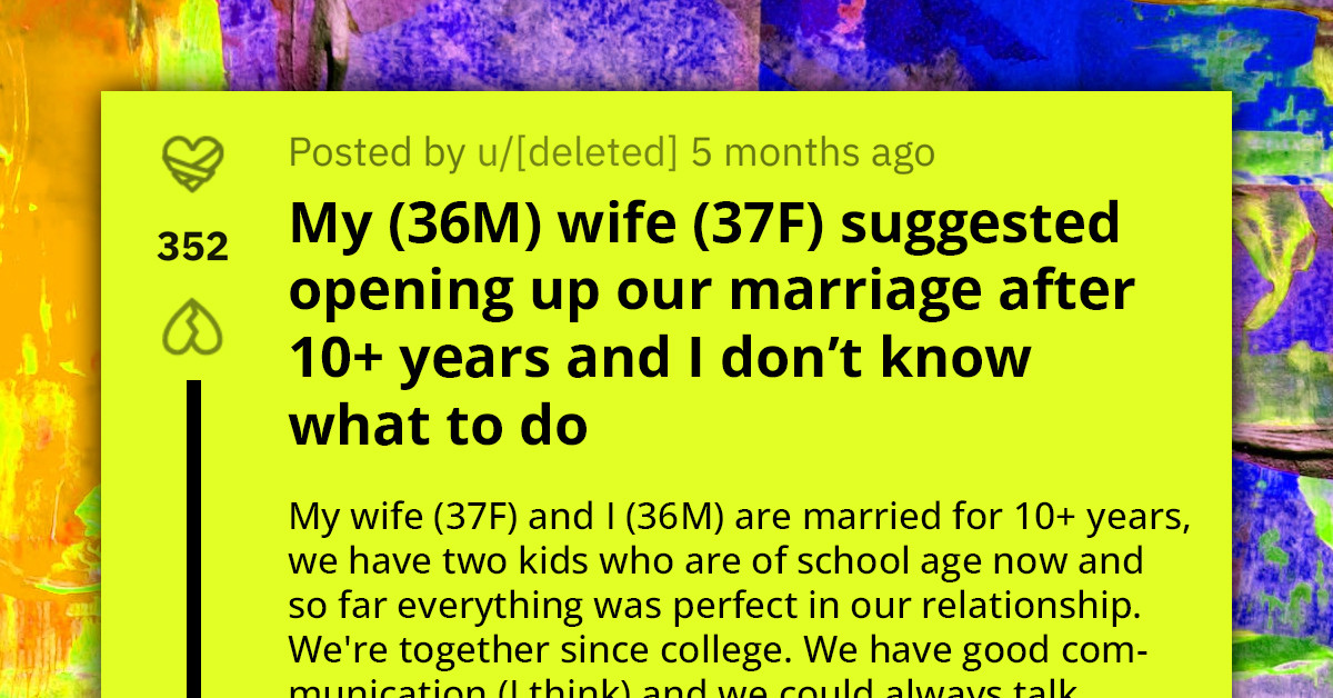 Devastated Man Seeks Advice Online As His Wife Wants An Open Marriage But He Doesn't