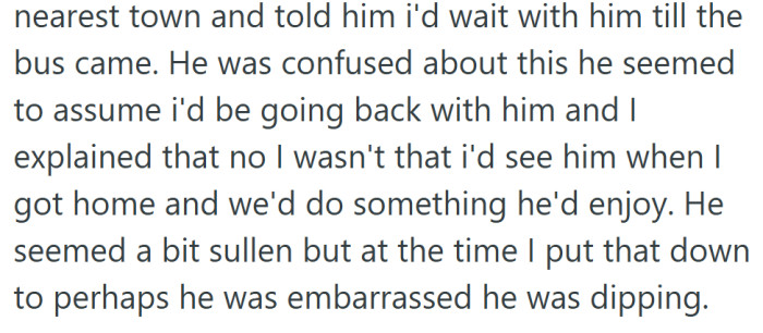 She thought he was just embarrassed to leave early...