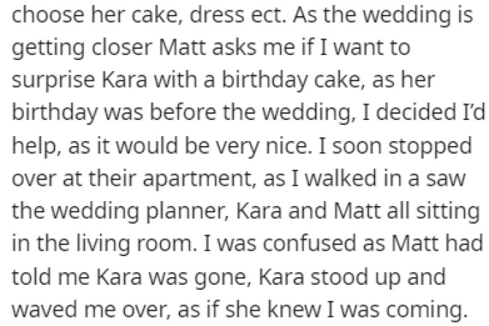 Matt told OP that he wanted to surprise Kara for her birthday, so OP came over to their apartment