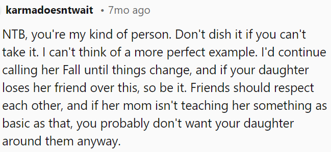Respect should be mutual among friends; if her mom isn't teaching her that, maybe OP's daughter is better off without them.