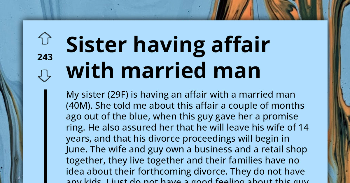 Redditor Seeks Advice Online On How To Stop Sister From Having An Affair With Married Man