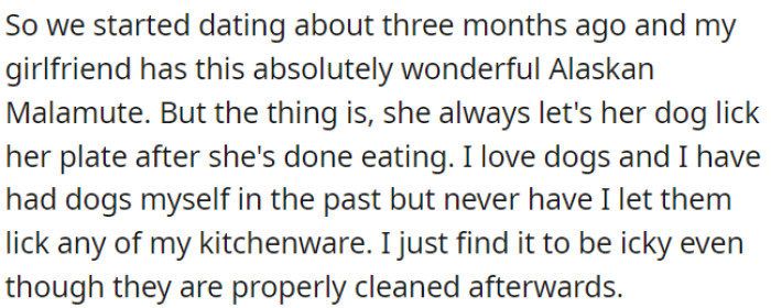OP's girlfriend has a lovely Alaskan Malamute, and she lets the dog lick her plate after meals.