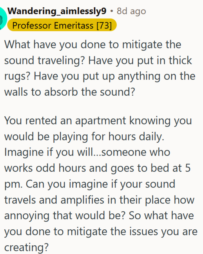 OP is creating a noise problem for neighbors and not taking responsibility