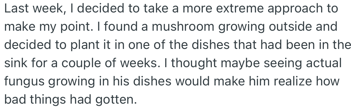 OP decided to buttress his point by playing a prank on him to make Jake see reason. OP planted a mushroom on one of the dishes.