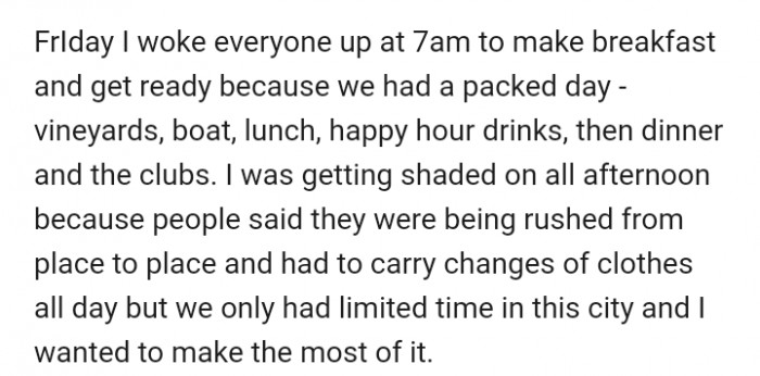 It didn't take long for OP's friends to turn on her, as they felt she was putting them in very uncomfortable situations with all the rush
