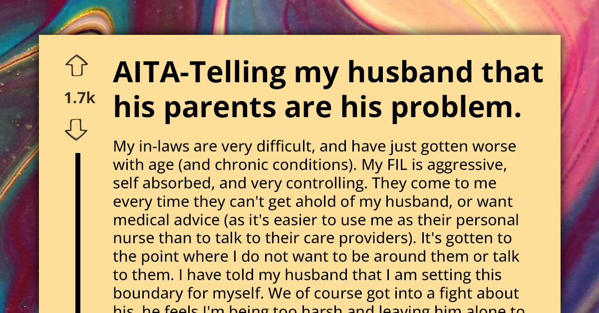 Woman Reaches Breaking Point With In-Laws, Hands Responsibility Back To Husband, He Thinks She Is Being Too Harsh
