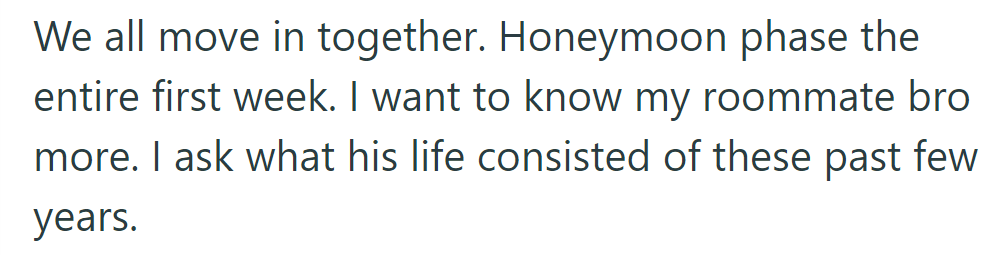 They moved in together, enjoying a honeymoon phase; she sought to learn more about him.