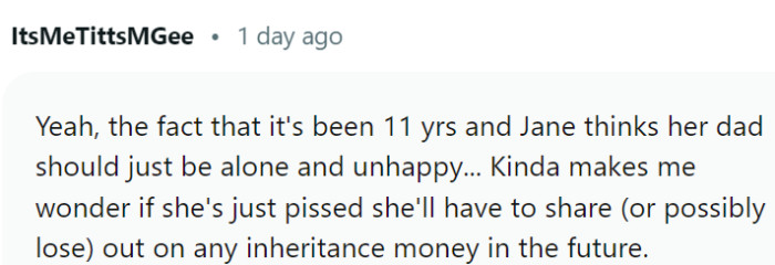 Sounds like she wants her dad to be alone and unhappy.