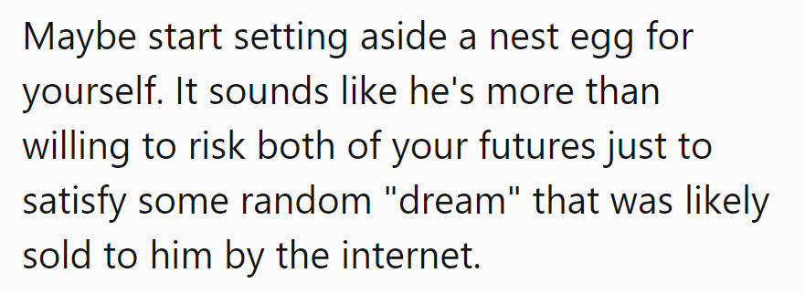 Better start saving for a solo flight. Seems like he's buying dreams off the internet clearance rack.