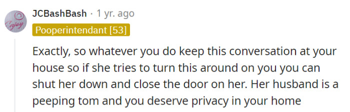 If the neighbor's wife tries to deflect blame, firmly assert her right to a peep-free home and shut the door.