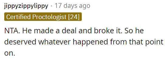 He deserved what happened because they made a deal, and then he broke it.