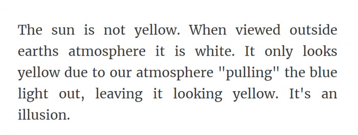 25. The sun is white.