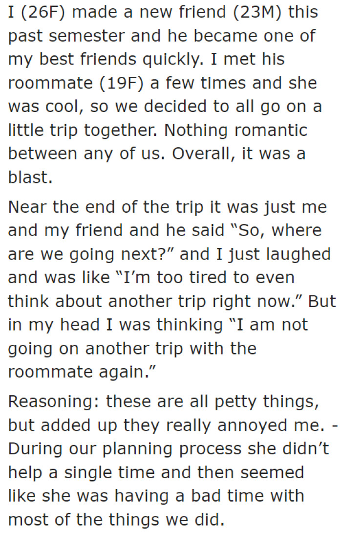 Although the trip was fun, the original poster (OP) doesn't want to go on a trip if his best friend's roommate will tag along.