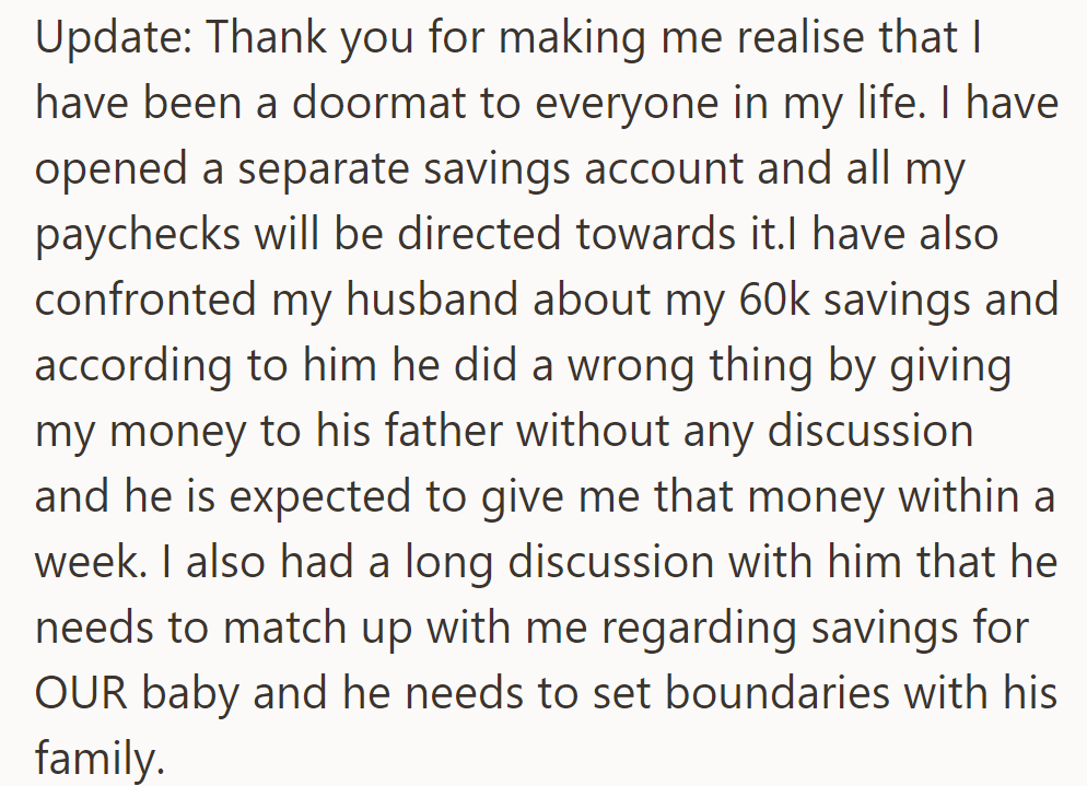 Update: She opened a separate savings account, confronted her husband about the 60k given to his father, discussed matching savings for their baby, and set boundaries with his family.