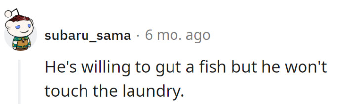 Fish guts over laundry folds—everyone has their limits!