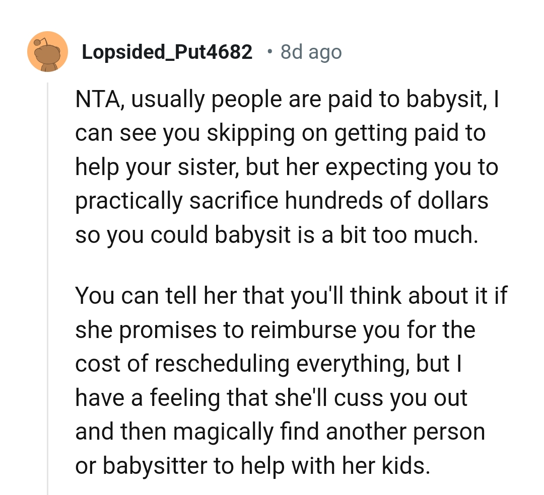 She can't expect the OP to sacrifice hundreds of dollars just so she can babysit