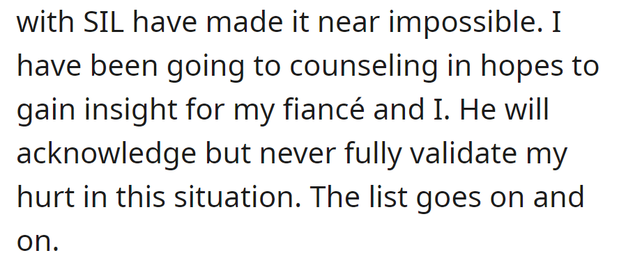 Ongoing tension with the sister-in-law creates challenges. The fiancé partially acknowledges but doesn't fully validate the hurt.