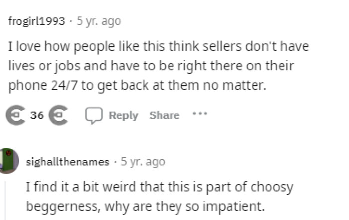 People really do think that they don't have other things to do, but it's also important to recognize that the person was just eager to buy, I guess.