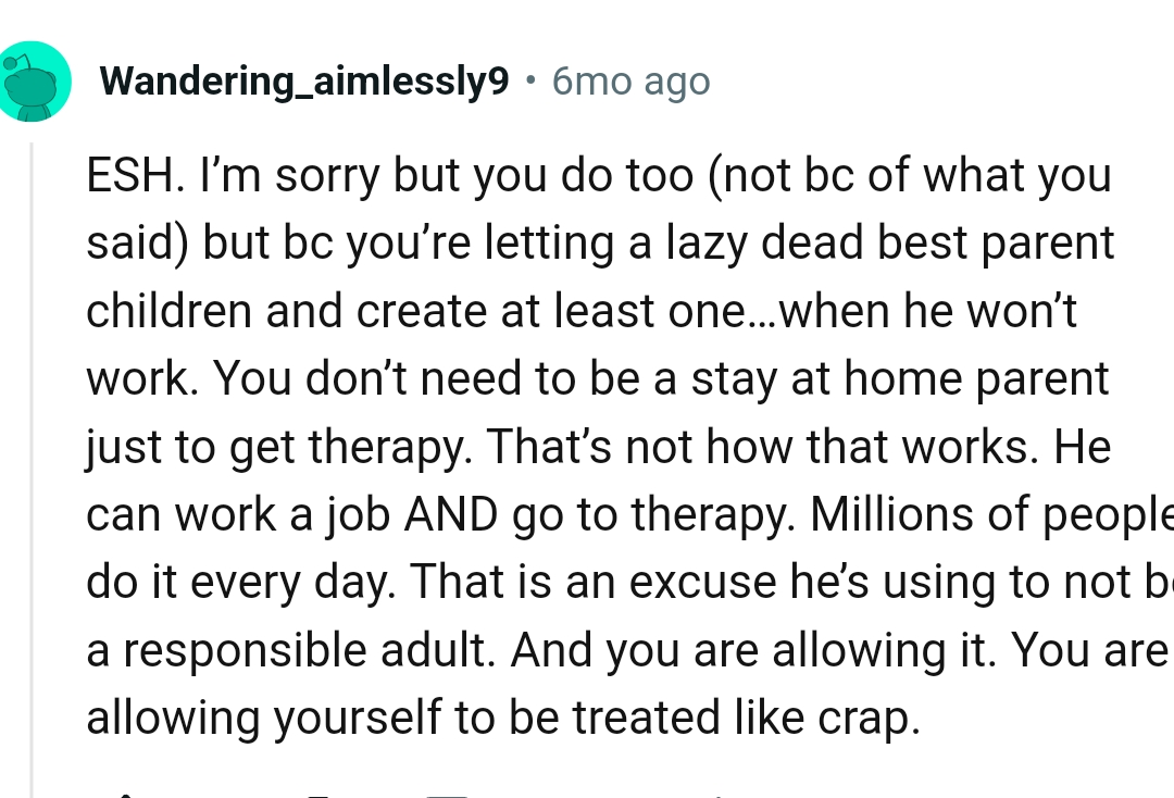 That's not how it works as the OP's being treated like trash