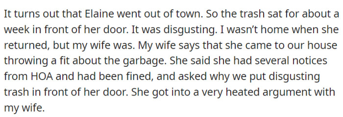 During Elaine's absence, the trash sat in front of her door for a week.