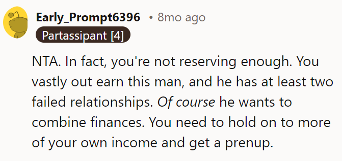 You need to hold on to more of your own income and get a prenup