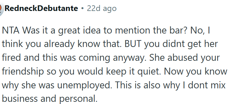 She abused your friendship.