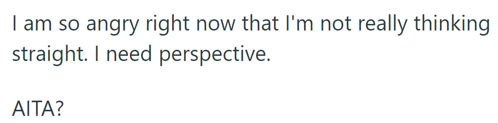 Seeking clarity, OP questions if they are at fault. Scroll down to see what people had to say...