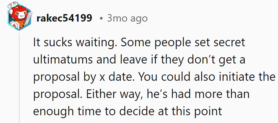 Stop waiting, start initiating! He's had his chance to decide.