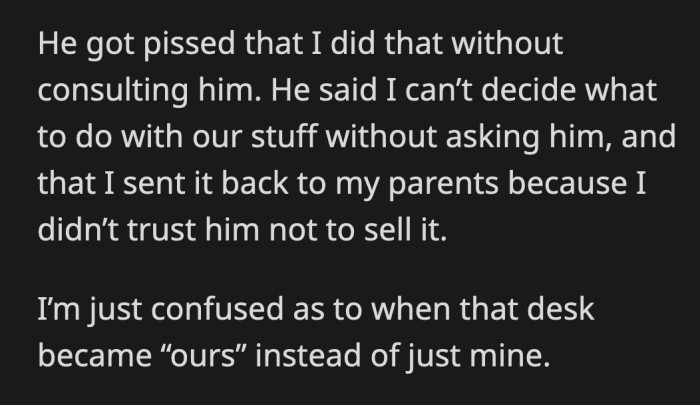 He got mad and said she can't unilaterally decide what to do with 