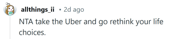 You might need to rethink your life choices.