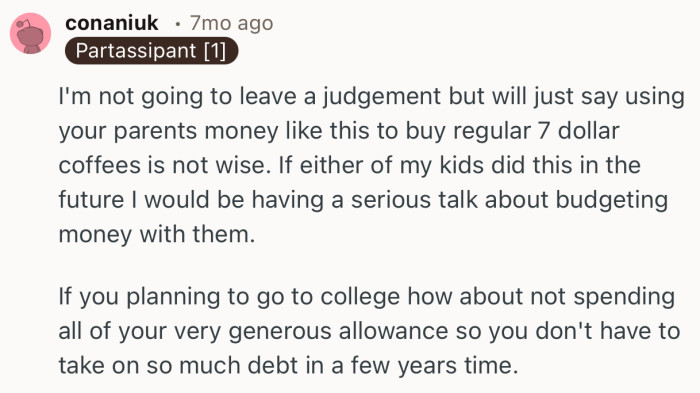 “If you planning to go to college how about not spending all of your very generous allowance.”