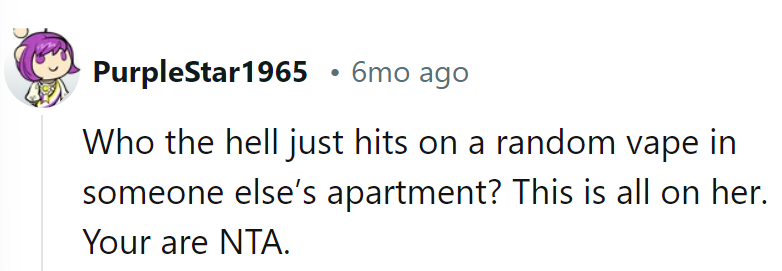 Who hits a random vape in someone's apartment? That's on her.
