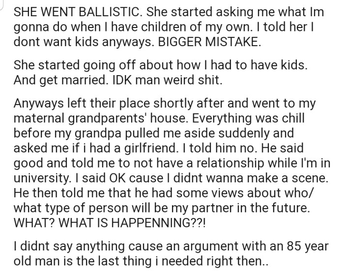 OP's grandma went ballistic and scolded him for making such a comment. But it didn't end there—he left for his maternal grandparents' house, only to be greeted with weird questions from his maternal grandpa.
