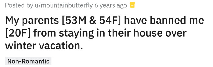 The OP posted about her parents banning her from coming home for her winter break.