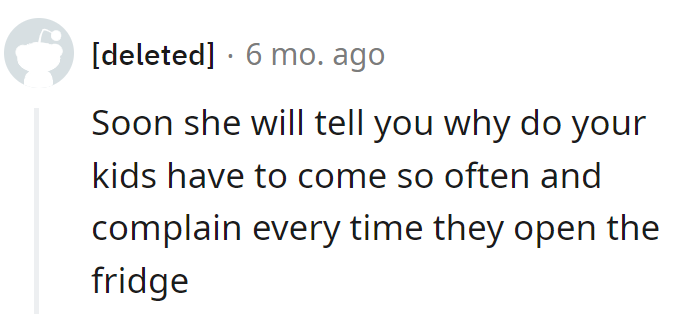Next up: Why are the kids visiting so often, and can they please stop fridge exploration? Maybe the fridge is plotting a rebellion!