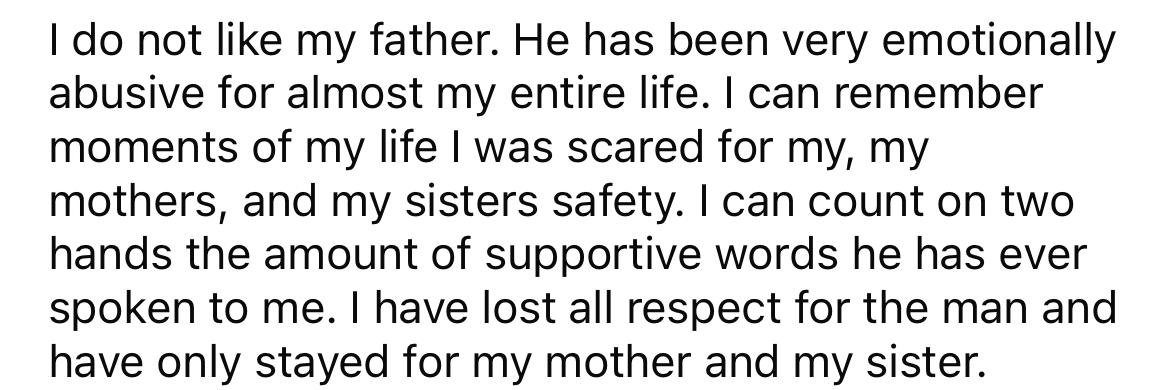 The Redditor says he doesn't like his father and has often been afraid of him.