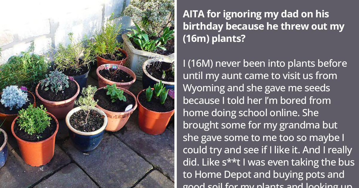 Teenage Boy Gives His Dad The Silent Treatment After He Threw All Of His Plants Away, Says It's Not A "Guy" Thing To Care Of Them