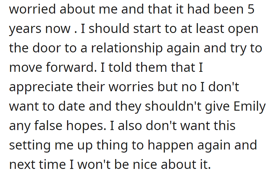 Friends urged OP to date after five years of being single, but OP declined, warning against future attempts to set him up.