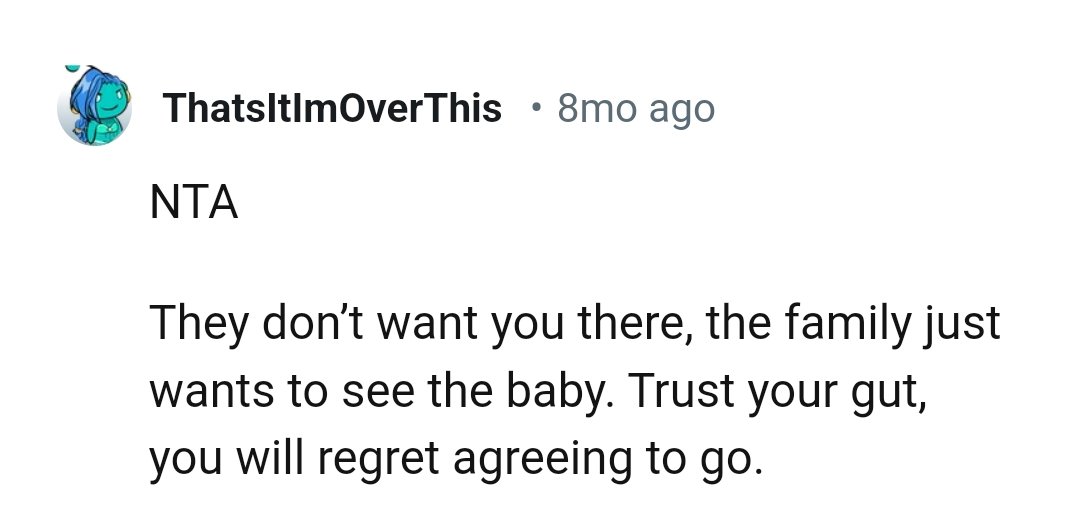 They don't want the OP there, so she should trust her gut