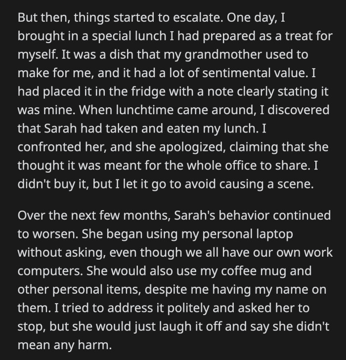 Over the next few months, Sarah's behavior only worsened. She started to use OP's personal laptop and other personal items that were clearly labeled with OP's name.