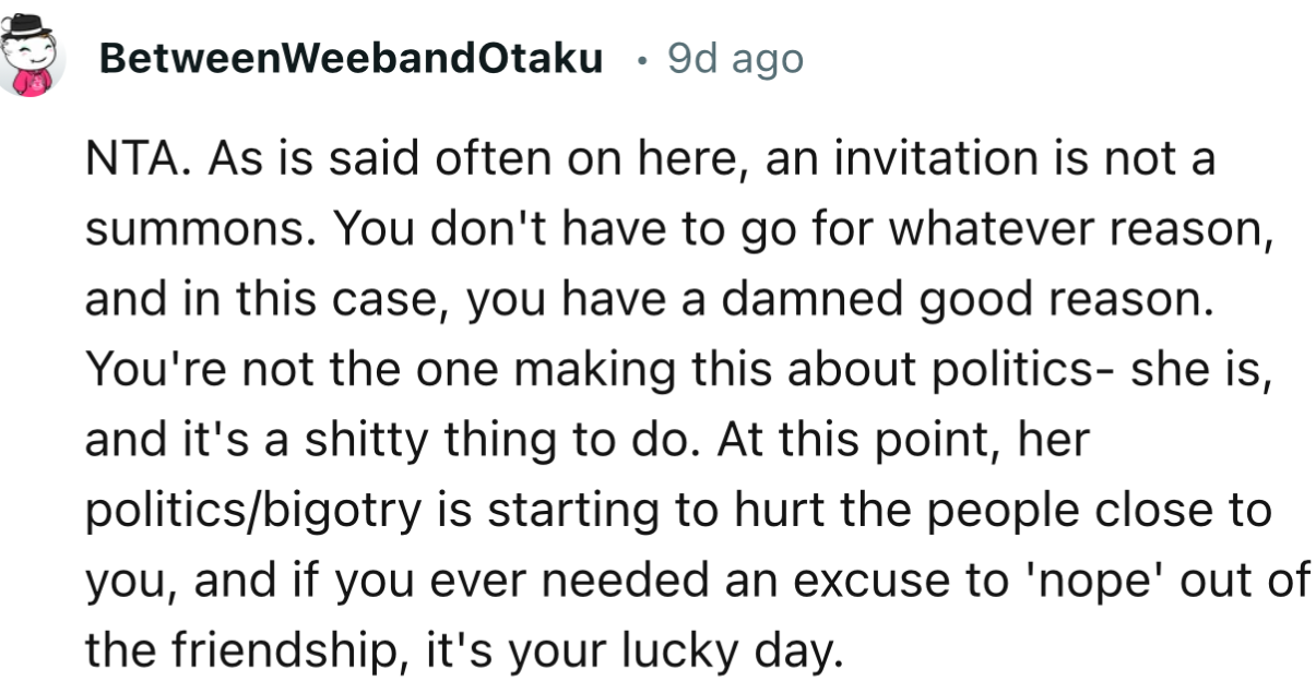“You don't have to go for whatever reason, and in this case, you have a damned good reason.”