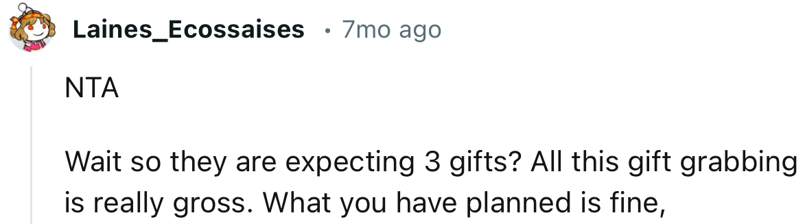 “All this gift grabbing is really gross. What you have planned is fine.”