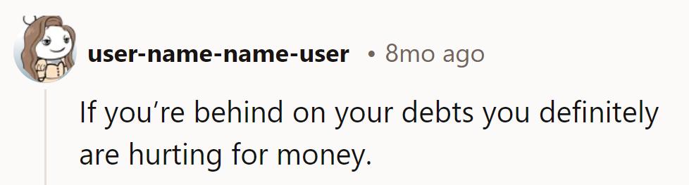 Behind on debts? Sounds like money's doing a disappearing act!