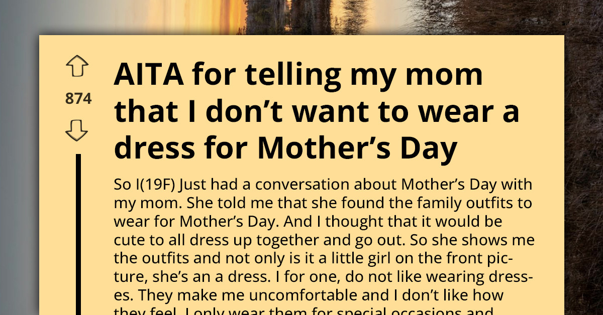 Mom Calls Daughter Selfish After She Refuses To Wear A Dress For Mother’s Day