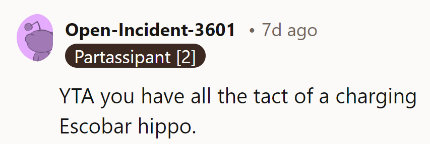 Well, that stings! Seems there's room for improvement in her delivery.