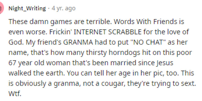 Some people said that other games are actually even worse when it comes to players trying to chat with you.