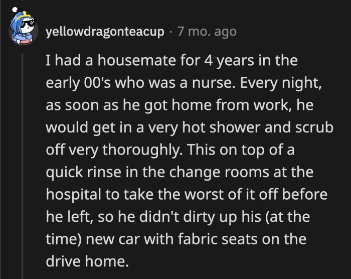 There are even healthcare workers who shower before leaving work and once when they get home