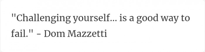 27. Do you want to know a good way to fail?