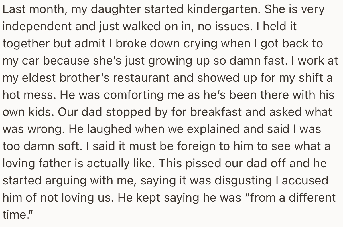 Upon hearing that OP broke down in tears when his daughter started kindergarten, his dad called him soft. This resulted in a clap-back and a heated argument.
